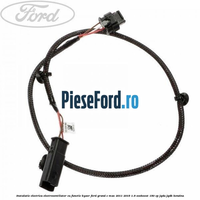 Instalatie electrica electroventilator cu functie Kysor Ford Grand C-Max 2011-2015 1.6 EcoBoost 150 cp JQDA, JQDB benzina