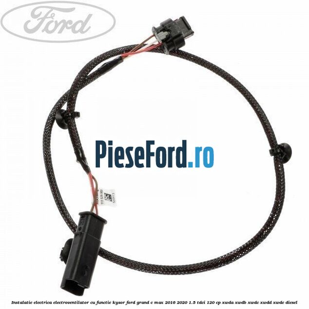 Instalatie electrica electroventilator cu functie Kysor Ford Grand C-Max 2016-2020 1.5 TDCi 120 cp XWDA, XWDB, XWDC, XWDD, XWDE diesel