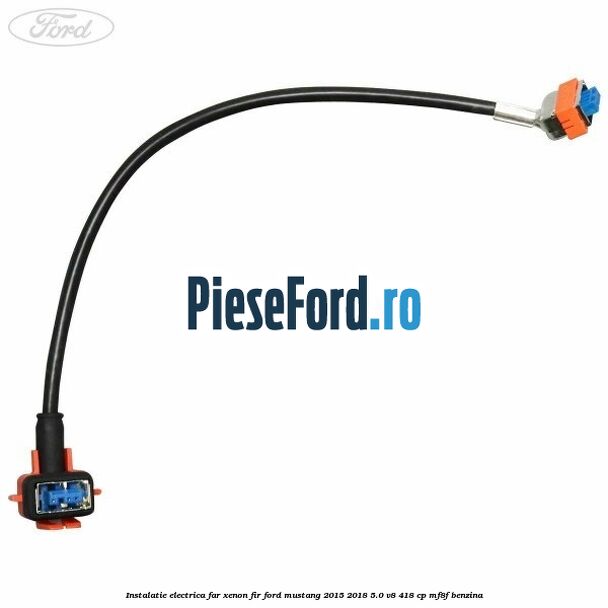 Instalatie electrica far xenon fir Ford Mustang 2015-2018 5.0 V8 418 cp Instalatie electrica far xenon fir Ford Mustang 2015-2018 5.0 V8 418 cp MF8F benzina