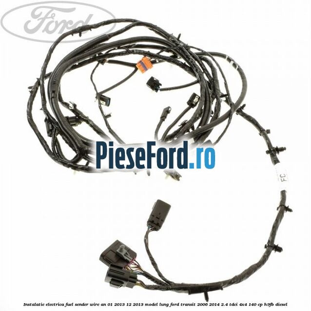 Instalatie electrica fuel sender wire an 01/2013-12/2013 model lung Ford Transit 2006-2014 2.4 TDCi 4x4 140 cp H9FB diesel