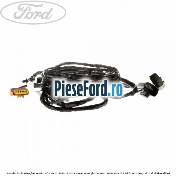 Instalatie electrica fuel sender wire an 01/2013-12/2013 model scurt Ford Transit 2006-2014 2.2 TDCi RWD 100 cp DRRA, DRRB, DRRC diesel