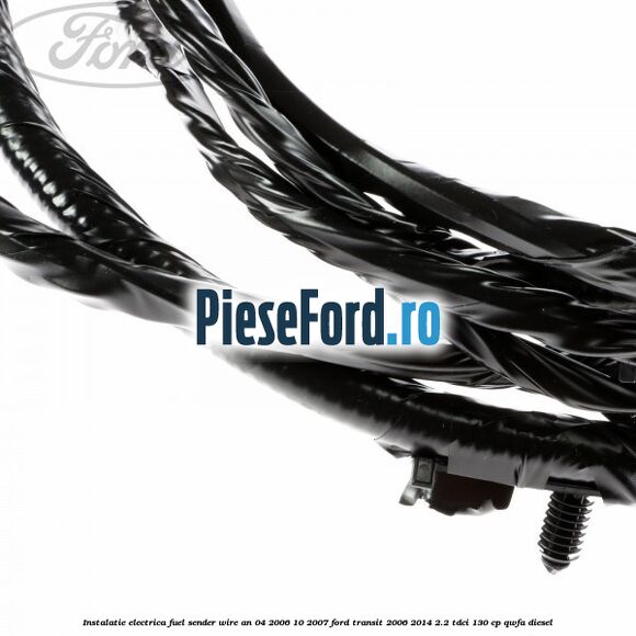 Instalatie electrica fuel sender wire an 04/2006-10/2007 Ford Transit 2006-2014 2.2 TDCi 130 cp QWFA diesel