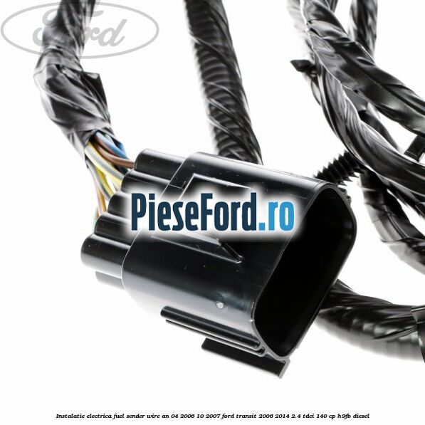 Instalatie electrica fuel sender wire an 04/2006-10/2007 Ford Transit 2006-2014 2.4 TDCi 140 cp H9FB diesel