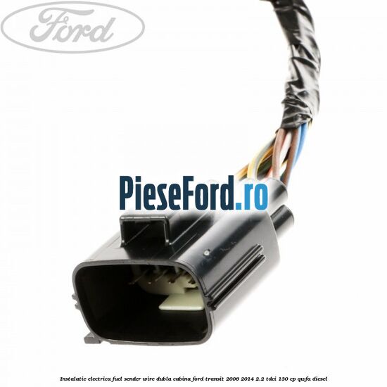 Instalatie electrica fuel sender wire dubla cabina Ford Transit 2006-2014 2.2 TDCi 130 cp Instalatie electrica fuel sender wire dubla cabina Ford Transit 2006-2014 2.2 TDCi 130 cp QWFA diesel
