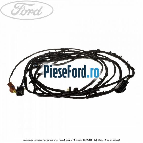 Instalatie electrica fuel sender wire model lung Ford Transit 2006-2014 2.2 TDCi 110 cp QVFA diesel