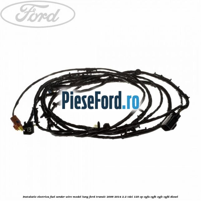 Instalatie electrica fuel sender wire model lung Ford Transit 2006-2014 2.2 TDCi 125 cp CYFA, CYFB, CYFC, CYFD diesel