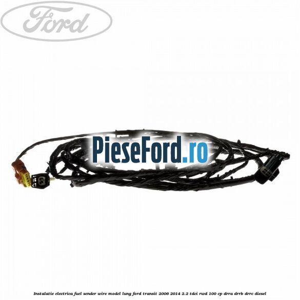 Instalatie electrica fuel sender wire model lung Ford Transit 2006-2014 2.2 TDCi RWD 100 cp DRRA, DRRB, DRRC diesel