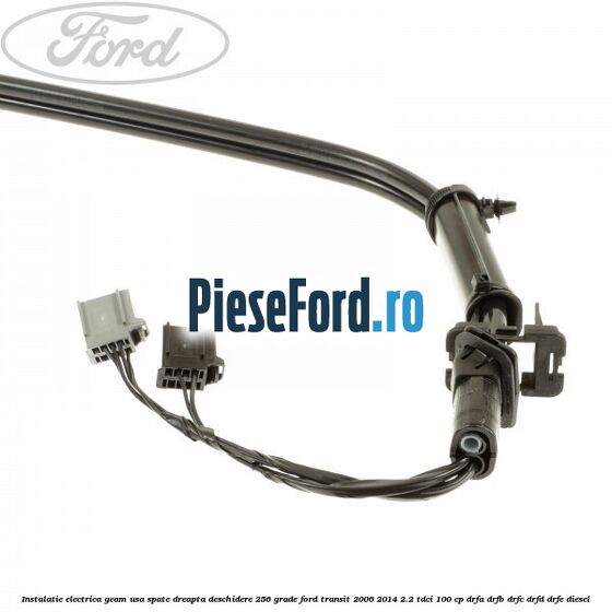 Instalatie electrica geam usa spate dreapta deschidere 256 grade Ford Transit 2006-2014 2.2 TDCi 100 cp DRFA, DRFB, DRFC, DRFD, DRFE diesel