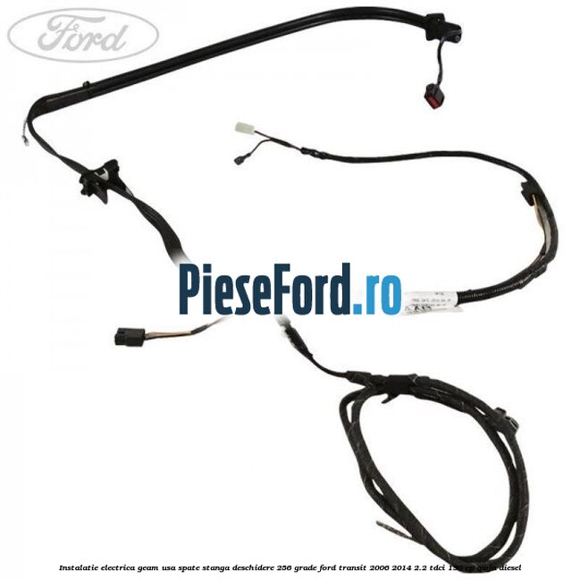 Instalatie electrica geam usa spate stanga deschidere 256 grade Ford Transit 2006-2014 2.2 TDCi 130 cp Instalatie electrica geam usa spate stanga deschidere 256 grade Ford Transit 2006-2014 2.2 TDCi 130 cp QWFA diesel