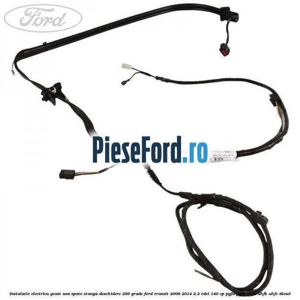 Instalatie electrica geam usa spate stanga deschidere 256 grade Ford Transit 2006-2014 2.2 TDCi 140 cp PGFA, PGFB, UHFA, UHFB, UHFC diesel
