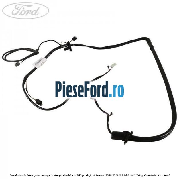 Instalatie electrica geam usa spate stanga deschidere 256 grade Ford Transit 2006-2014 2.2 TDCi RWD 100 cp DRRA, DRRB, DRRC diesel