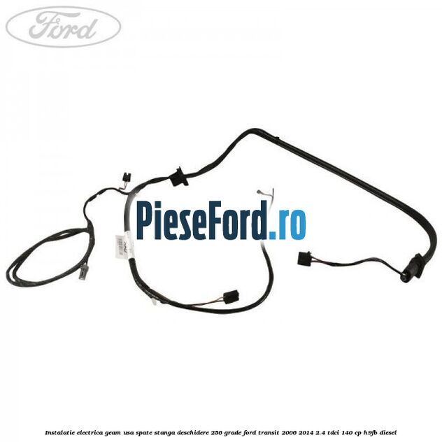Instalatie electrica geam usa spate stanga deschidere 256 grade Ford Transit 2006-2014 2.4 TDCi 140 cp H9FB diesel