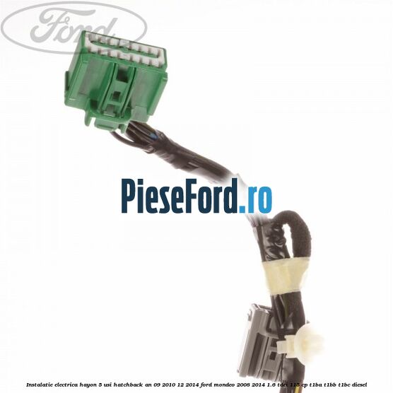 Instalatie electrica hayon 5 usi hatchback an 09/2010-12/2014 Ford Mondeo 2008-2014 1.6 TDCi 115 cp T1BA, T1BB, T1BC diesel