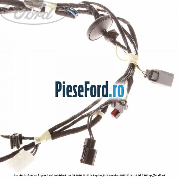 Instalatie electrica hayon 5 usi hatchback an 09/2010-12/2014 keyless Ford Mondeo 2008-2014 1.8 TDCi 100 cp FFBA diesel