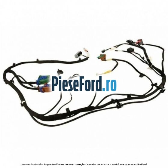 Instalatie electrica hayon berlina 02/2009-06/2010 Ford Mondeo 2008-2014 2.0 TDCi 163 cp Instalatie electrica hayon berlina 02/2009-06/2010 Ford Mondeo 2008-2014 2.0 TDCi 163 cp TXBA, TXBB diesel