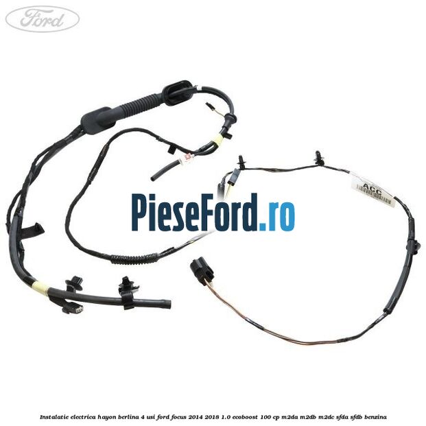 Instalatie electrica hayon berlina 4 usi Ford Focus 2014-2018 1.0 EcoBoost 100 cp M2DA, M2DB, M2DC, SFDA, SFDB benzina