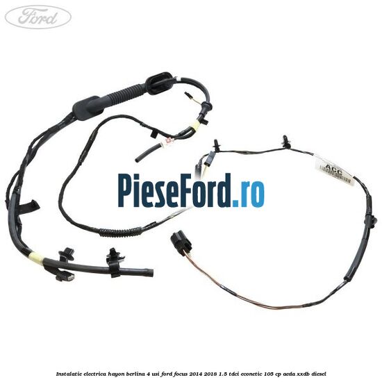 Instalatie electrica hayon berlina 4 usi Ford Focus 2014-2018 1.5 TDCi ECOnetic 105 cp AEDA, XXDB diesel