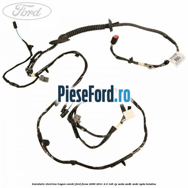 Instalatie electrica hayon combi Ford Focus 2008-2011 2.0 145 cp AODA, AODB, AODE, SYDA benzina
