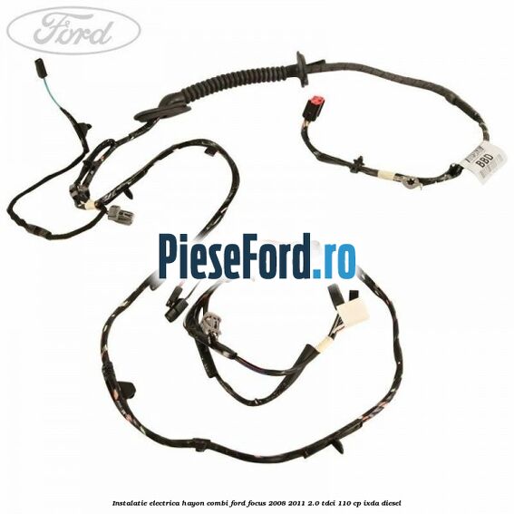Instalatie electrica hayon combi Ford Focus 2008-2011 2.0 TDCi 110 cp Instalatie electrica hayon combi Ford Focus 2008-2011 2.0 TDCi 110 cp IXDA diesel