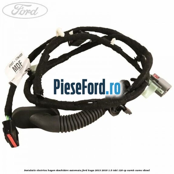 Instalatie electrica hayon deschidere automata Ford Kuga 2013-2016 1.5 TDCi 120 cp XWMB, XWMC diesel