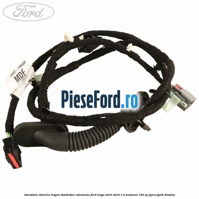 Instalatie electrica hayon deschidere automata Ford Kuga 2013-2016 1.6 EcoBoost 150 cp JQMA, JQMB benzina