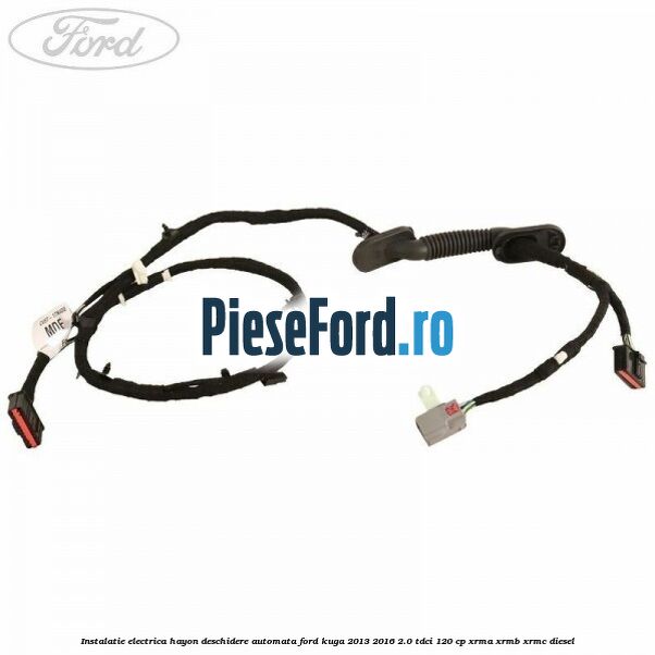 Instalatie electrica hayon deschidere automata Ford Kuga 2013-2016 2.0 TDCi 120 cp XRMA, XRMB, XRMC diesel