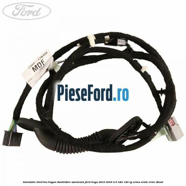 Instalatie electrica hayon deschidere automata Ford Kuga 2013-2016 2.0 TDCi 120 cp XRMA, XRMB, XRMC diesel