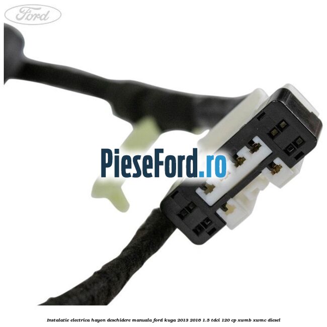 Instalatie electrica hayon deschidere manuala Ford Kuga 2013-2016 1.5 TDCi 120 cp XWMB, XWMC diesel