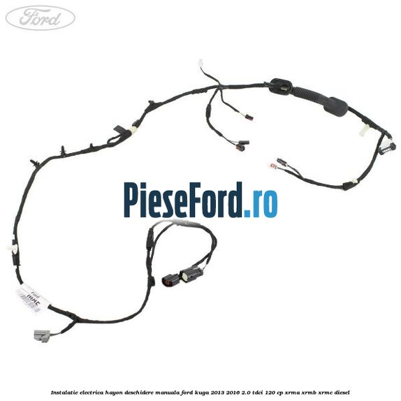Instalatie electrica hayon deschidere manuala Ford Kuga 2013-2016 2.0 TDCi 120 cp XRMA, XRMB, XRMC diesel