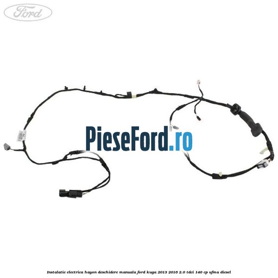 Instalatie electrica hayon deschidere manuala Ford Kuga 2013-2016 2.0 TDCi 140 cp UFMA diesel