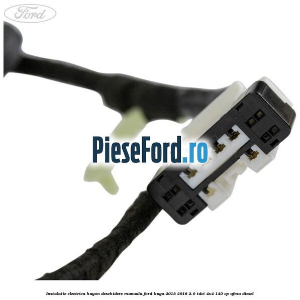 Instalatie electrica hayon deschidere manuala Ford Kuga 2013-2016 2.0 TDCi 4x4 140 cp UFMA diesel
