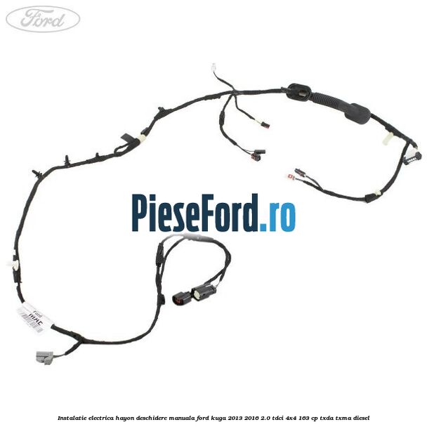 Instalatie electrica hayon deschidere manuala Ford Kuga 2013-2016 2.0 TDCi 4x4 163 cp TXDA, TXMA diesel
