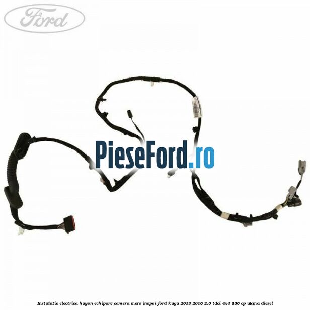 Instalatie electrica hayon echipare camera mers inapoi Ford Kuga 2013-2016 2.0 TDCi 4x4 136 cp UKMA diesel