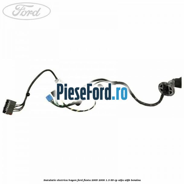 Instalatie electrica hayon Ford Fiesta 2005-2008 1.3 69 cp A9JA, A9JB benzina