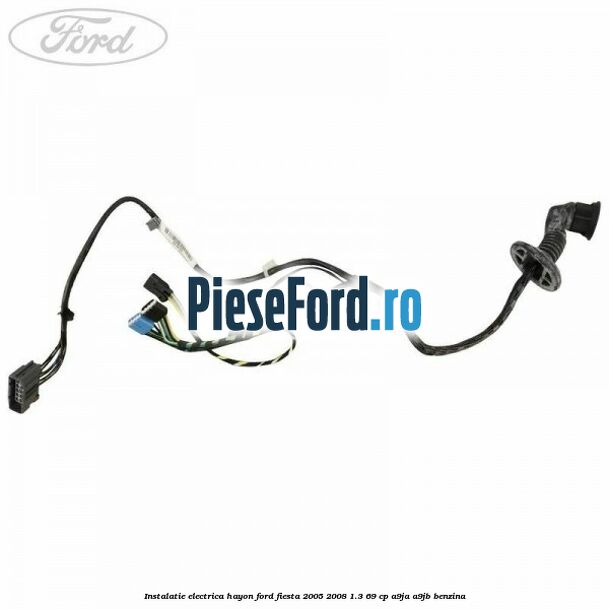 Instalatie electrica hayon Ford Fiesta 2005-2008 1.3 69 cp A9JA, A9JB benzina