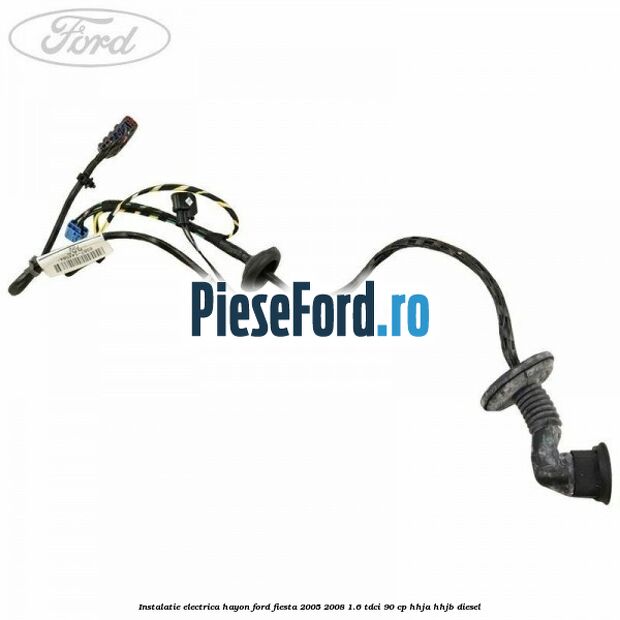 Instalatie electrica hayon Ford Fiesta 2005-2008 1.6 TDCi 90 cp HHJA, HHJB diesel