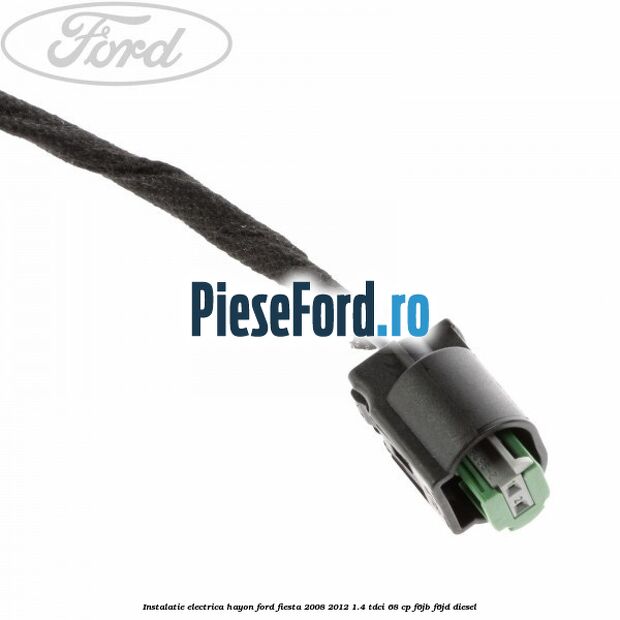 Instalatie electrica hayon Ford Fiesta 2008-2012 1.4 TDCi 68 cp F6JB, F6JD diesel