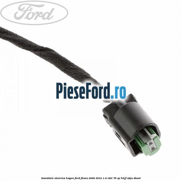 Instalatie electrica hayon Ford Fiesta 2008-2012 1.6 TDCi 75 cp HHJF, UBJA diesel