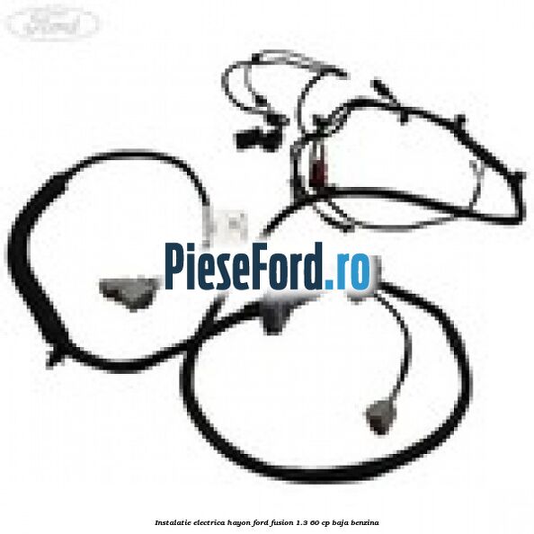Instalatie electrica hayon Ford Fusion 1.3 60 cp BAJA benzina