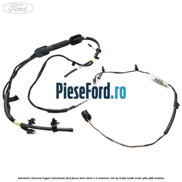 Instalatie electrica hayon hatchback Ford Focus 2014-2018 1.0 EcoBoost 100 cp M2DA, M2DB, M2DC, SFDA, SFDB benzina