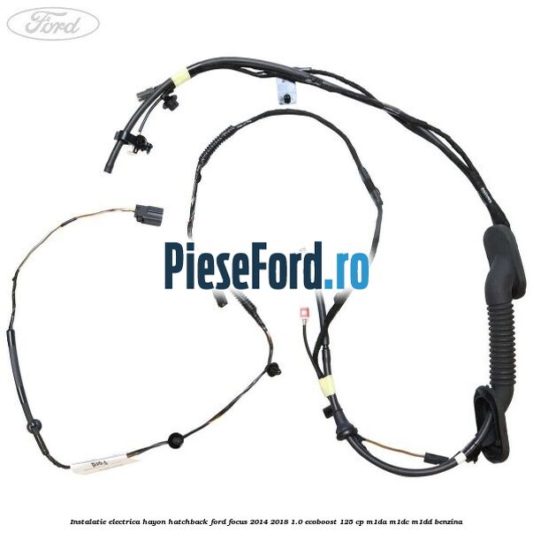Instalatie electrica hayon hatchback Ford Focus 2014-2018 1.0 EcoBoost 125 cp M1DA, M1DC, M1DD benzina