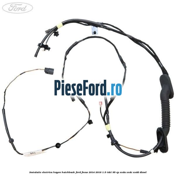 Instalatie electrica hayon hatchback Ford Focus 2014-2018 1.5 TDCi 95 cp XXDA, XXDC, XXDD diesel