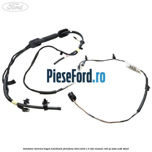 Instalatie electrica hayon hatchback Ford Focus 2014-2018 1.5 TDCi ECOnetic 105 cp AEDA, XXDB diesel