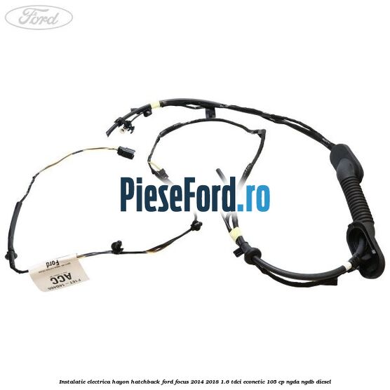 Instalatie electrica hayon hatchback Ford Focus 2014-2018 1.6 TDCi ECOnetic 105 cp Instalatie electrica hayon hatchback Ford Focus 2014-2018 1.6 TDCi ECOnetic 105 cp NGDA, NGDB diesel