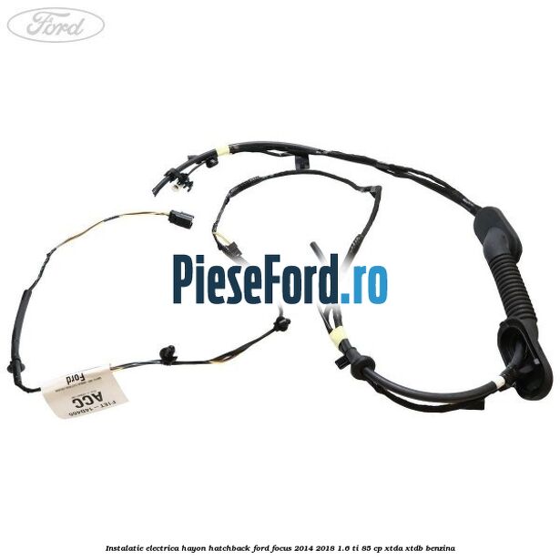 Instalatie electrica hayon hatchback Ford Focus 2014-2018 1.6 Ti 85 cp XTDA, XTDB benzina