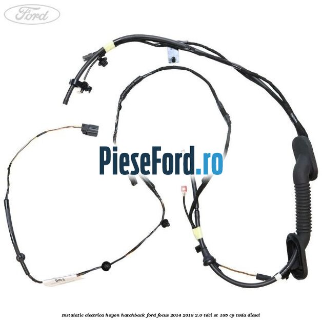 Instalatie electrica hayon hatchback Ford Focus 2014-2018 2.0 TDCi ST 185 cp T8DA diesel
