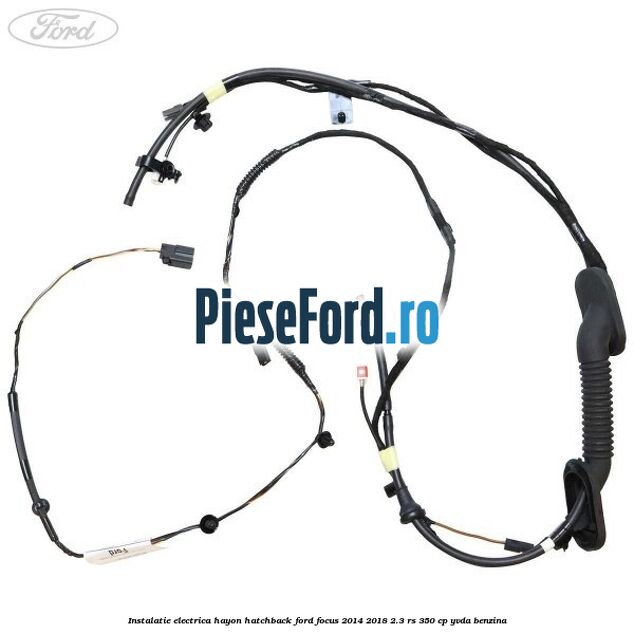 Instalatie electrica hayon hatchback Ford Focus 2014-2018 2.3 RS 350 cp YVDA benzina