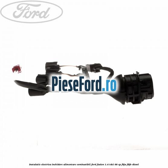 Instalatie electrica inchidere alimentare combustibil Ford Fusion 1.4 TDCi 68 cp F6JA, F6JB diesel