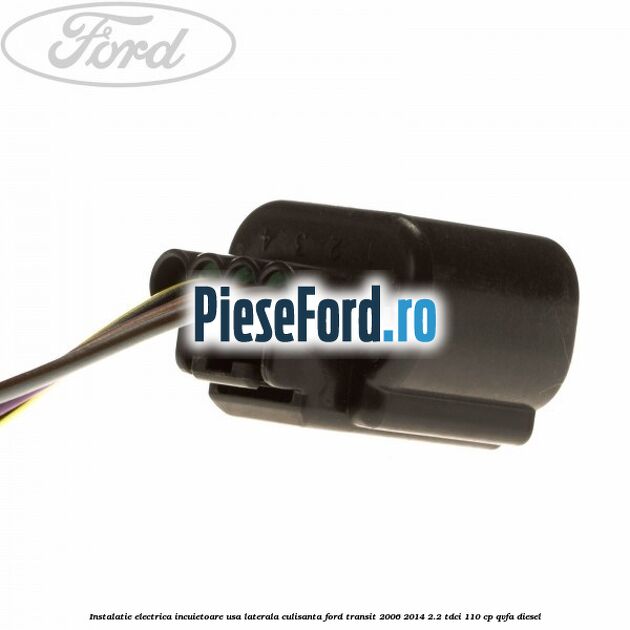 Instalatie electrica incuietoare usa laterala culisanta Ford Transit 2006-2014 2.2 TDCi 110 cp QVFA diesel