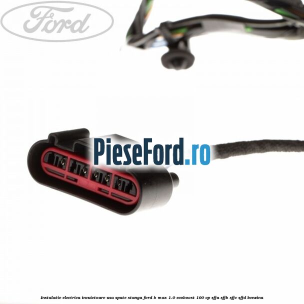 Instalatie electrica incuietoare usa spate stanga Ford B-Max 1.0 EcoBoost 100 cp SFJA, SFJB, SFJC, SFJD benzina